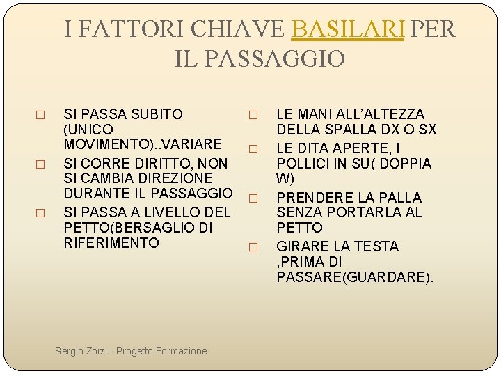 I FATTORI CHIAVE BASILARI PER IL PASSAGGIO � � � SI PASSA SUBITO (UNICO