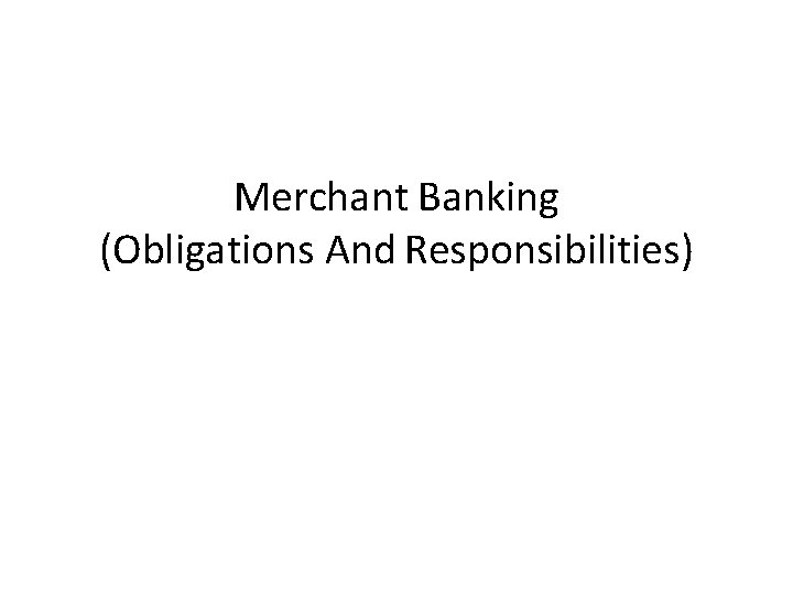 Merchant Banking (Obligations And Responsibilities) 