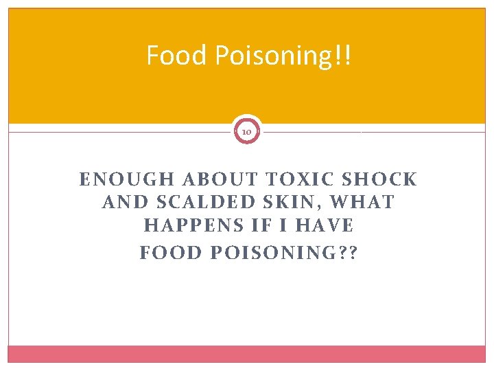 Food Poisoning!! 10 ENOUGH ABOUT TOXIC SHOCK AND SCALDED SKIN, WHAT HAPPENS IF I