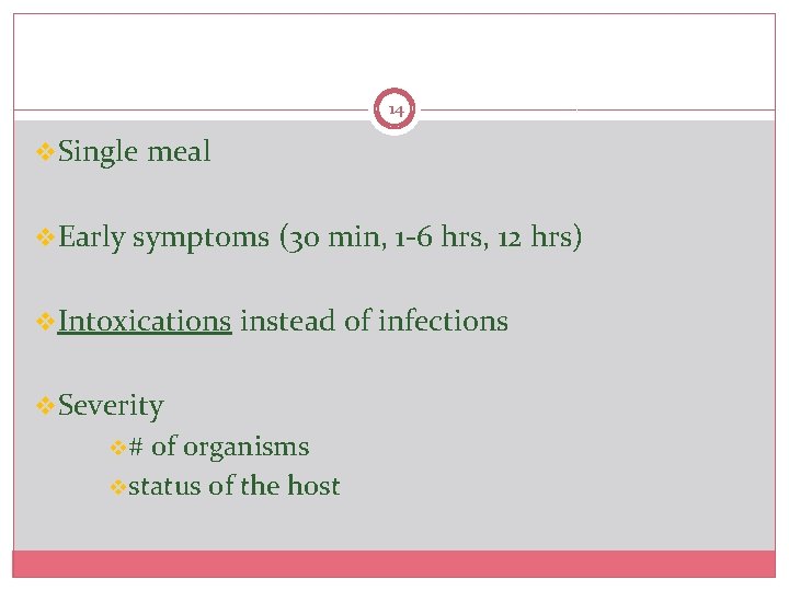 14 v. Single meal v. Early symptoms (30 min, 1 -6 hrs, 12 hrs)