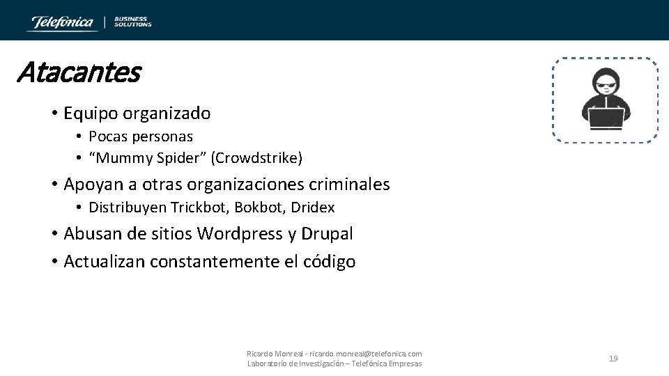 Atacantes • Equipo organizado • Pocas personas • “Mummy Spider” (Crowdstrike) • Apoyan a