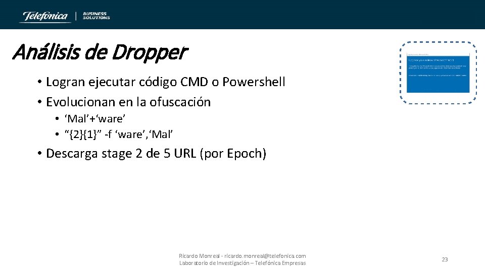 Análisis de Dropper • Logran ejecutar código CMD o Powershell • Evolucionan en la