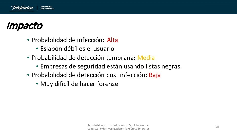 Impacto • Probabilidad de infección: Alta • Eslabón débil es el usuario • Probabilidad