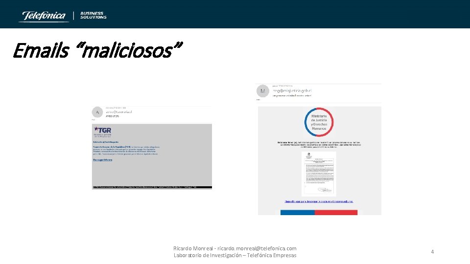 Emails “maliciosos” Ricardo Monreal - ricardo. monreal@telefonica. com Laboratorio de Investigación – Telefónica Empresas