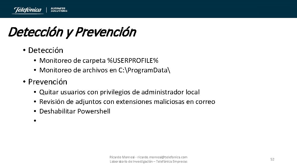 Detección y Prevención • Detección • Monitoreo de carpeta %USERPROFILE% • Monitoreo de archivos