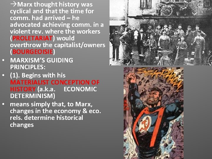 Marx thought history was cyclical and that the time for comm. had arrived Marx thought history was cyclical and that the time for comm. had arrived