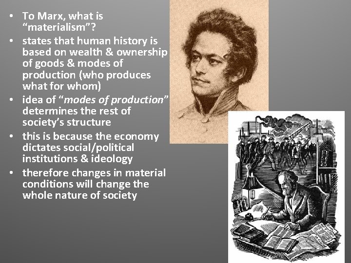 • To Marx, what is “materialism”? • states that human history is based • To Marx, what is “materialism”? • states that human history is based
