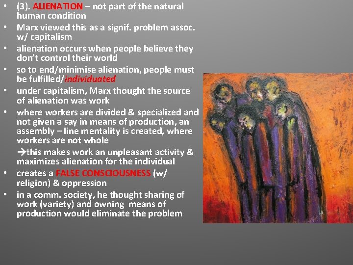 • (3). ALIENATION – not part of the natural human condition • Marx • (3). ALIENATION – not part of the natural human condition • Marx