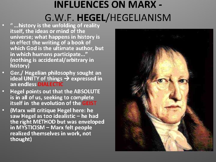 INFLUENCES ON MARX G. W. F. HEGEL/HEGELIANISM • “ …history is the unfolding of INFLUENCES ON MARX G. W. F. HEGEL/HEGELIANISM • “ …history is the unfolding of