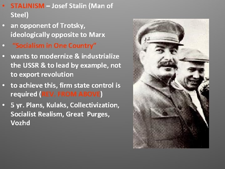 • STALINISM – Josef Stalin (Man of Steel) • an opponent of Trotsky, • STALINISM – Josef Stalin (Man of Steel) • an opponent of Trotsky,