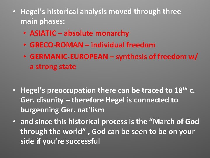 • Hegel’s historical analysis moved through three main phases: • ASIATIC – absolute • Hegel’s historical analysis moved through three main phases: • ASIATIC – absolute
