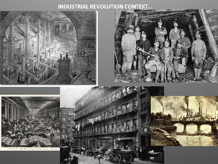 INDUSTRIAL REVOLUTION CONTEXT… INDUSTRIAL REVOLUTION CONTEXT…
