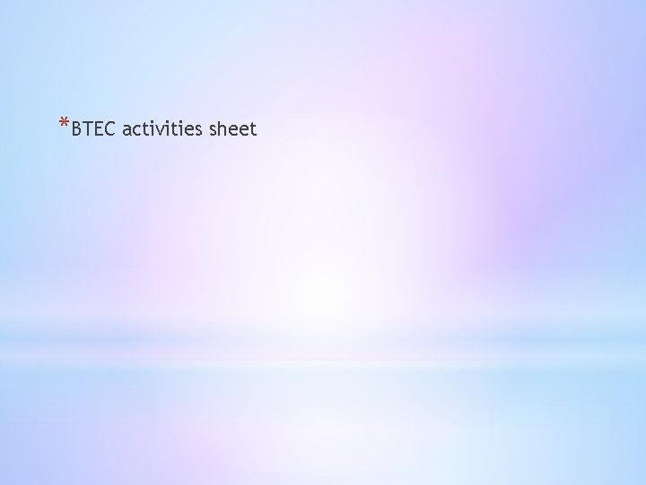 *BTEC activities sheet 