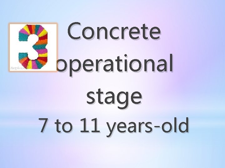 Concrete operational stage 7 to 11 years-old 