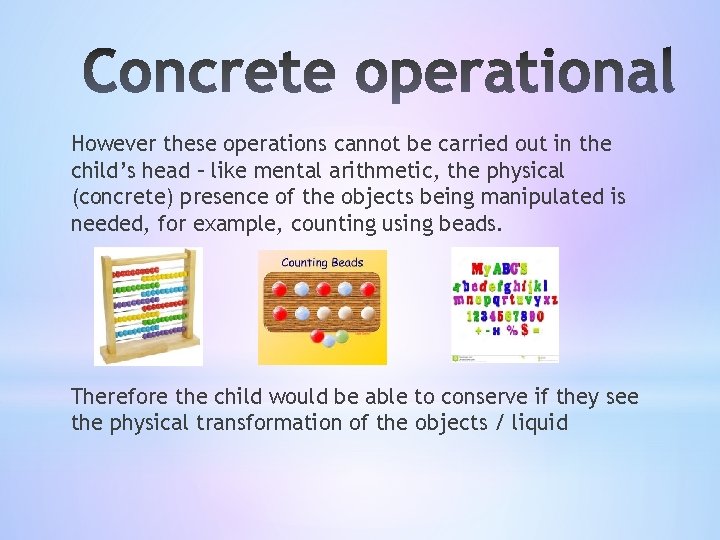 However these operations cannot be carried out in the child’s head – like mental