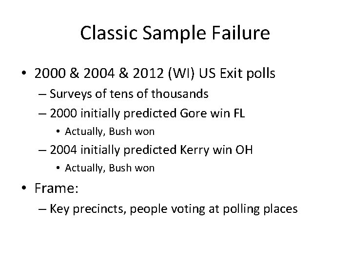 Classic Sample Failure • 2000 & 2004 & 2012 (WI) US Exit polls –