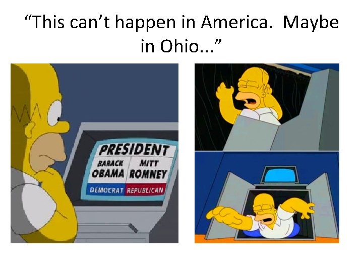 “This can’t happen in America. Maybe in Ohio. . . ” 