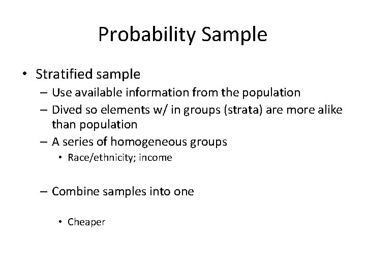 Probability Sample • Stratified sample – Use available information from the population – Dived