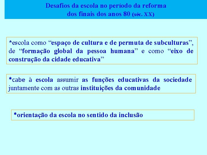 Desafios da escola no período da reforma dos finais dos anos 80 (séc. XX)