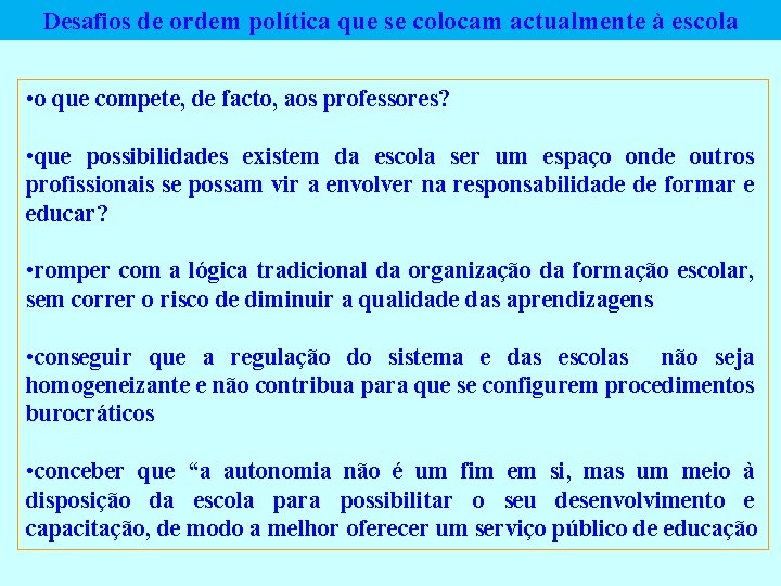 Desafios de ordem política que se colocam actualmente à escola • o que compete,