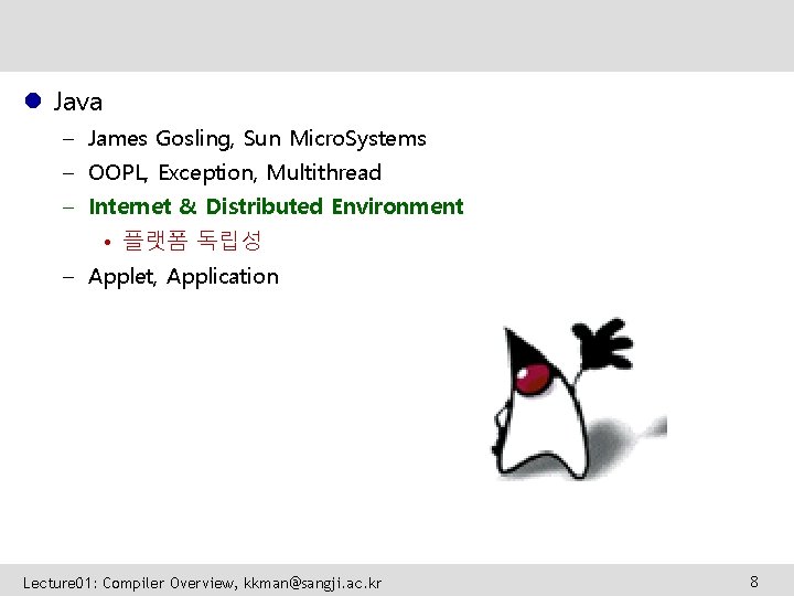 l Java – James Gosling, Sun Micro. Systems – OOPL, Exception, Multithread – Internet