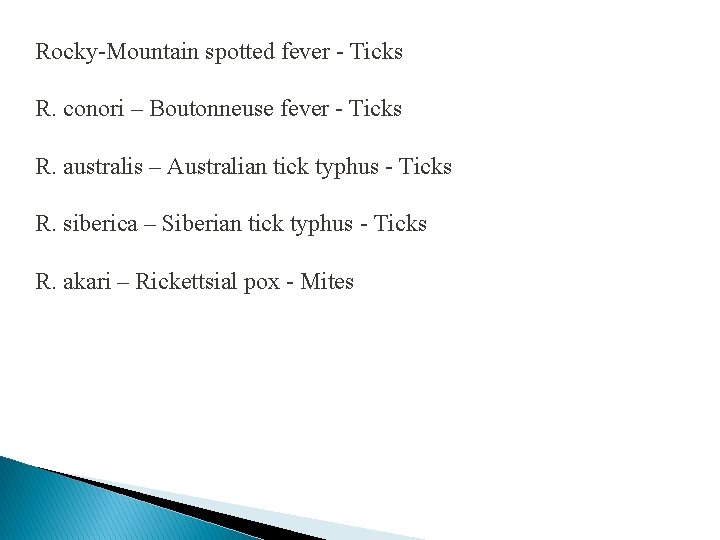 Rocky-Mountain spotted fever - Ticks R. conori – Boutonneuse fever - Ticks R. australis