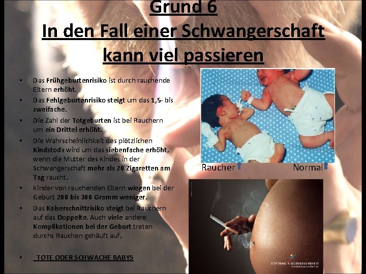 Grund 6 In den Fall einer Schwangerschaft kann viel passieren • • Das Frühgeburtenrisiko