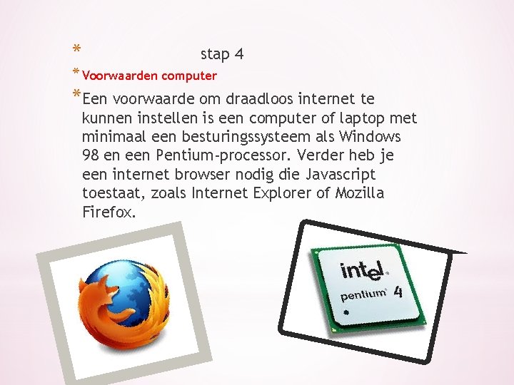 * stap 4 * Voorwaarden computer *Een voorwaarde om draadloos internet te kunnen instellen