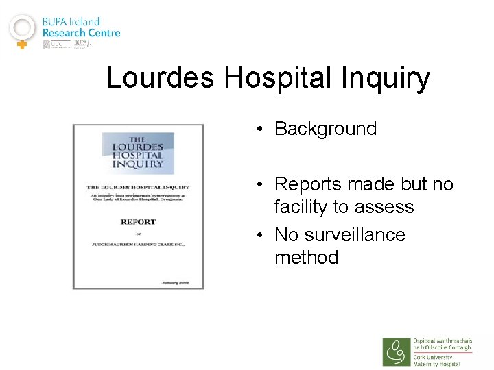 Lourdes Hospital Inquiry • Background • Reports made but no facility to assess •