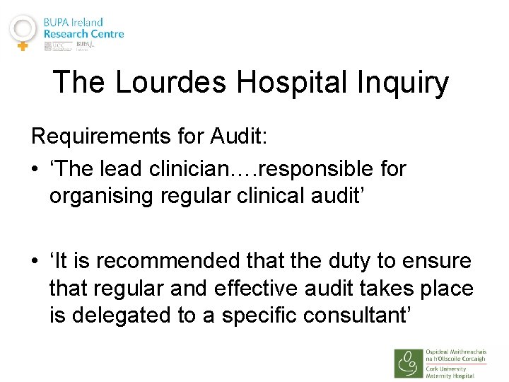 The Lourdes Hospital Inquiry Requirements for Audit: • ‘The lead clinician…. responsible for organising