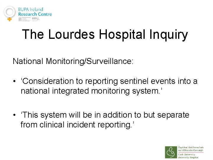 The Lourdes Hospital Inquiry National Monitoring/Surveillance: • ‘Consideration to reporting sentinel events into a