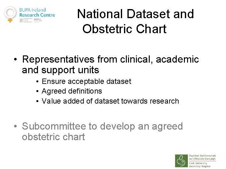 National Dataset and Obstetric Chart • Representatives from clinical, academic and support units •