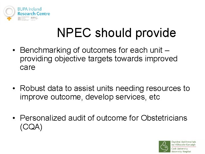 NPEC should provide • Benchmarking of outcomes for each unit – providing objective targets