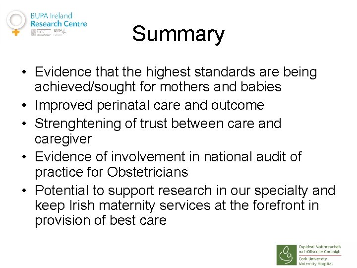 Summary • Evidence that the highest standards are being achieved/sought for mothers and babies