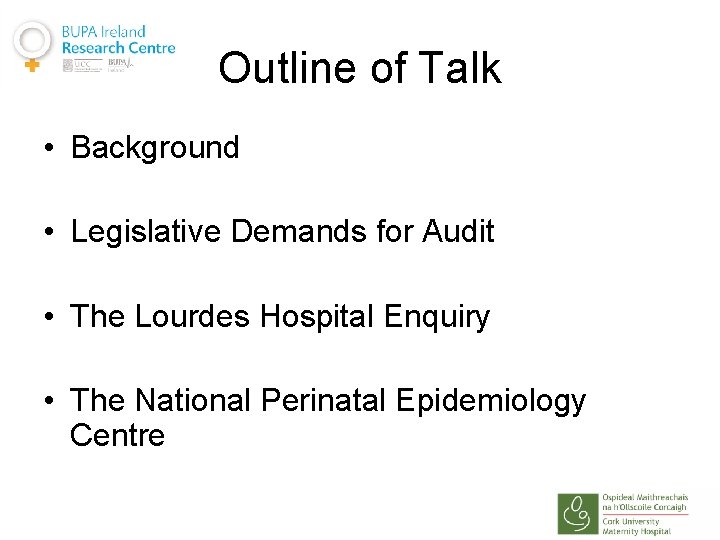 Outline of Talk • Background • Legislative Demands for Audit • The Lourdes Hospital