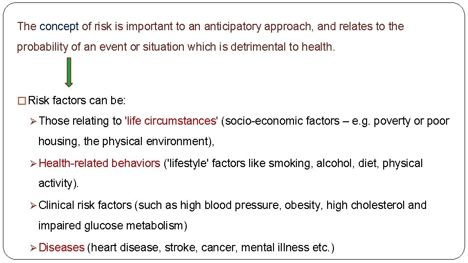 The concept of risk is important to an anticipatory approach, and relates to the