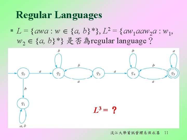 Regular Languages § L = {awa : w {a, b}*}, L 2 = {aw