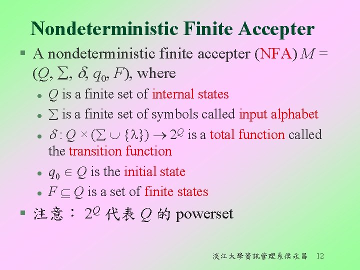 Nondeterministic Finite Accepter § A nondeterministic finite accepter (NFA) M = (Q, , ,