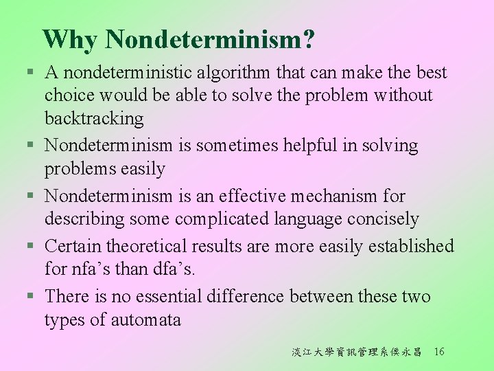 Why Nondeterminism? § A nondeterministic algorithm that can make the best choice would be