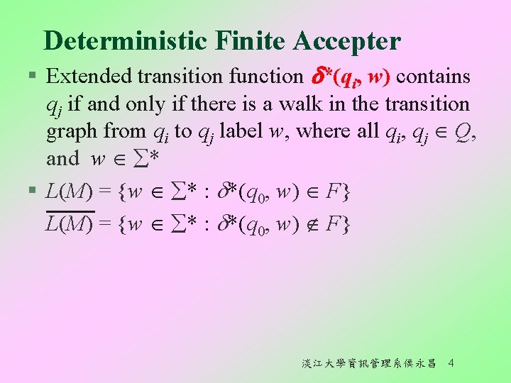 Deterministic Finite Accepter § Extended transition function *(qi, w) contains qj if and only