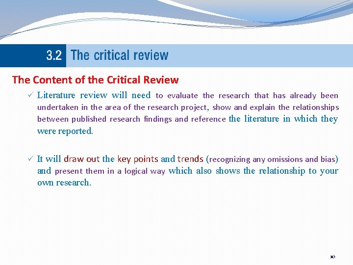 The Content of the Critical Review ü Literature review will need to evaluate the