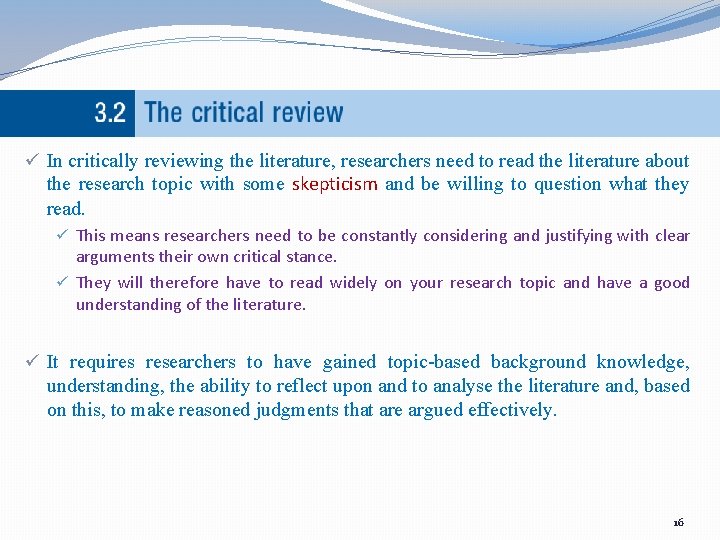 ü In critically reviewing the literature, researchers need to read the literature about the