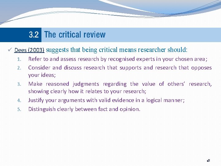 ü Dees (2003) suggests that being critical means researcher should: 1. Refer to and