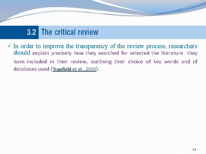 ü In order to improve the transparency of the review process, researchers should explain