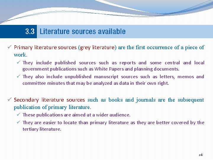 ü Primary literature sources (grey literature) are the first occurrence of a piece of