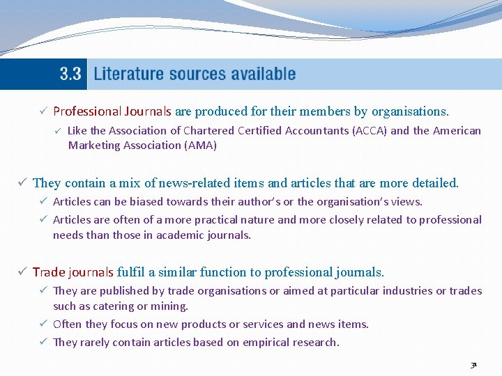 ü Professional Journals are produced for their members by organisations. ü Like the Association