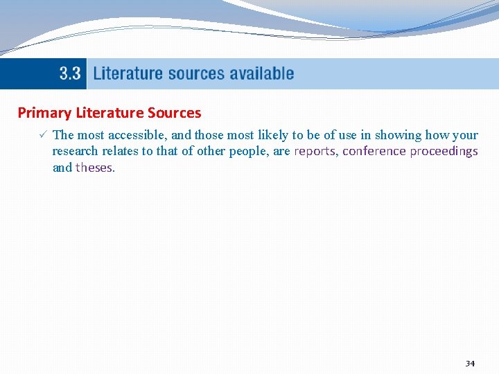 Primary Literature Sources ü The most accessible, and those most likely to be of