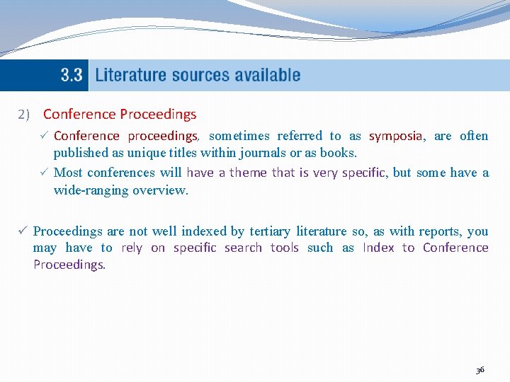 2) Conference Proceedings ü Conference proceedings, sometimes referred to as symposia, are often published