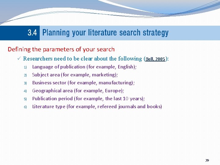 Defining the parameters of your search ü Researchers need to be clear about the