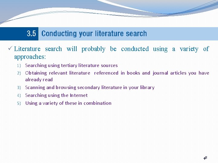 ü Literature search will probably be conducted using a variety of approaches: 1) Searching